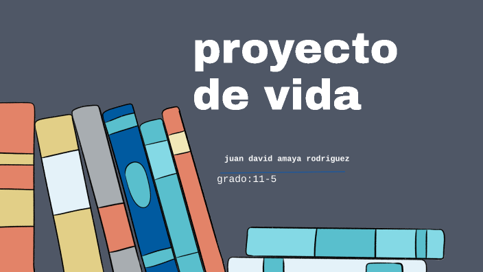 proyecto de vida by juan david amaya rodriguez on Prezi