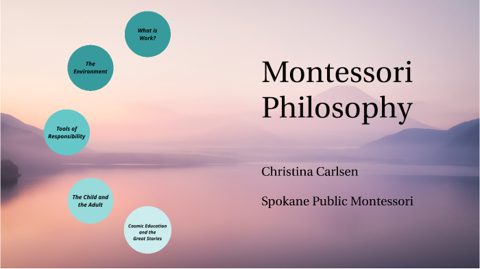 Montessori Philosophy By Christina Carlsen On Prezi