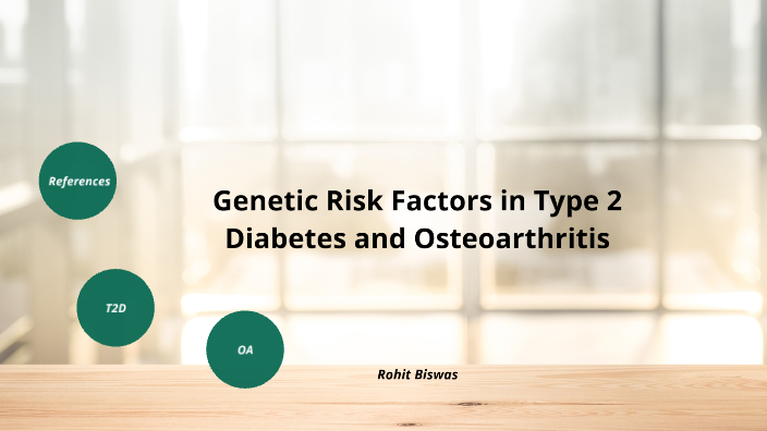Genetic Risk Factors in Type 2 Diabetes and Osteoarthritis by Rohit ...