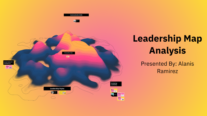 Leadership Map Analysis by alanis ramirez on Prezi