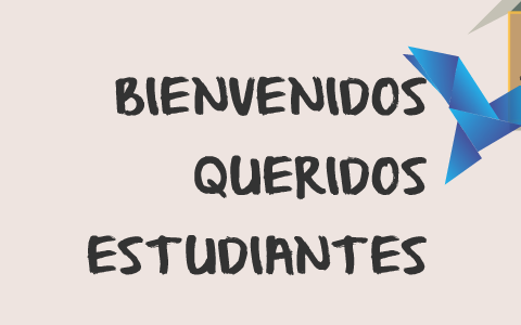 BIENVENIDOS QUERIDOS ESTUDIANTES by oscar cortes