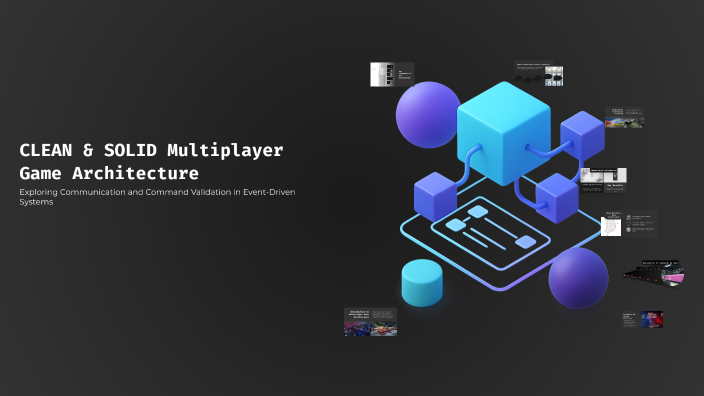 CLEAN & SOLID Multiplayer Game Architecture by Helldiver on Prezi