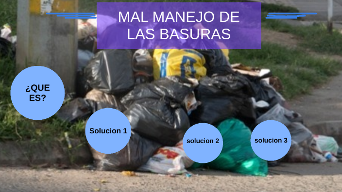 mal manejo de las basuras by Santiago Felipe Ceron Rosales on Prezi