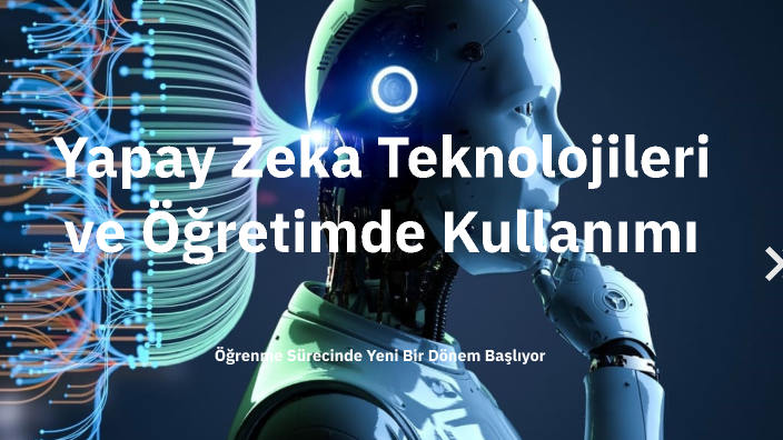 Yapay Zeka Teknolojileri ve Öğretimde Kullanımı by Kübra Şık on Prezi