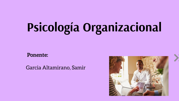 psicología organizacional by ROYER SAMIR GARCIA ALTAMIRANO on Prezi