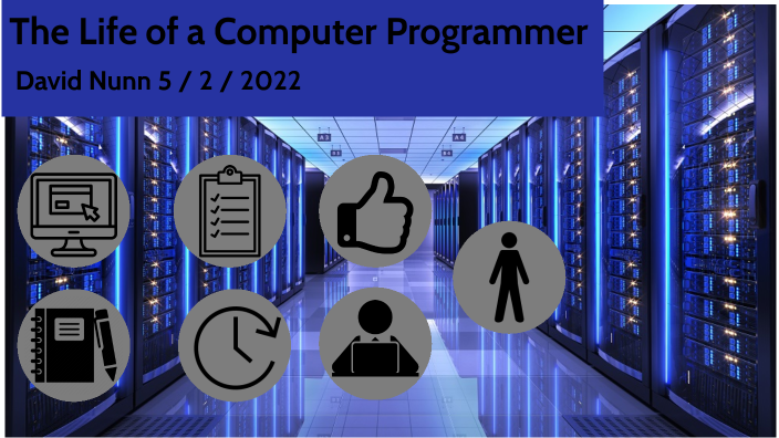 The Life of a Computer Programmer by david nunn on Prezi