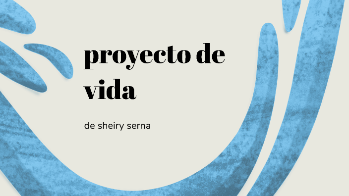 proyecto de vida by Sheiry Serna on Prezi