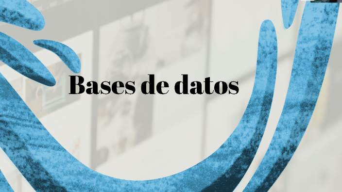 Bases de datos by 4142420048 DANIELA MARIA RAMIR ESTUDIANTE ACTIVO on Prezi