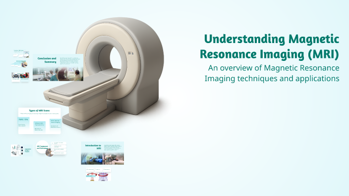 Understanding Magnetic Resonance Imaging (MRI) by Alireza dna on Prezi
