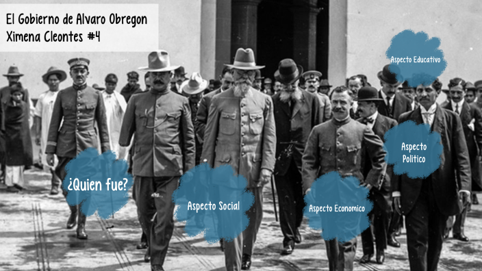 El Gobierno de Alvaro Obregon by Ximena Cleontes on Prezi