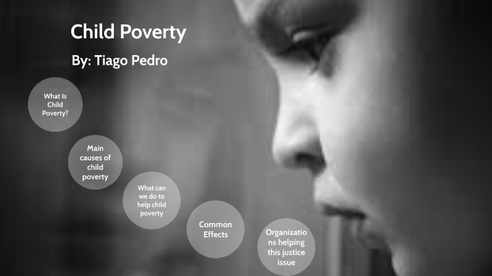 Child Poverty by Tiago Pedro on Prezi