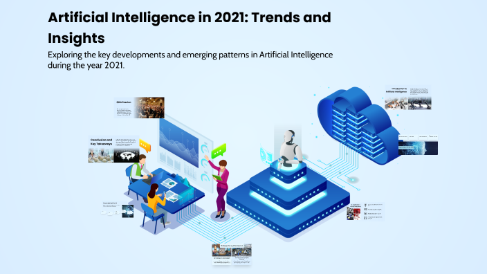Artificial Intelligence in 2021: Trends and Insights by Explorer. on Prezi