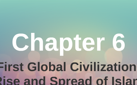 The First Global Civilization: The Rise and Spread of Islam by Rachel ...