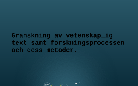 Granskning Av Vetenskaplig Text Samt Forskninsgsprocessen Oc By Hafsa 