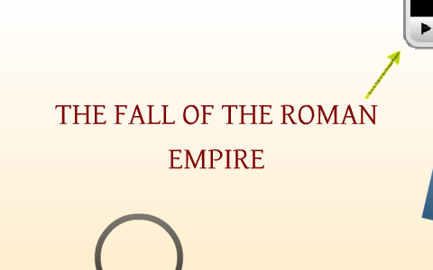 The Fall of the Roman Empire by Stefani Mackie on Prezi