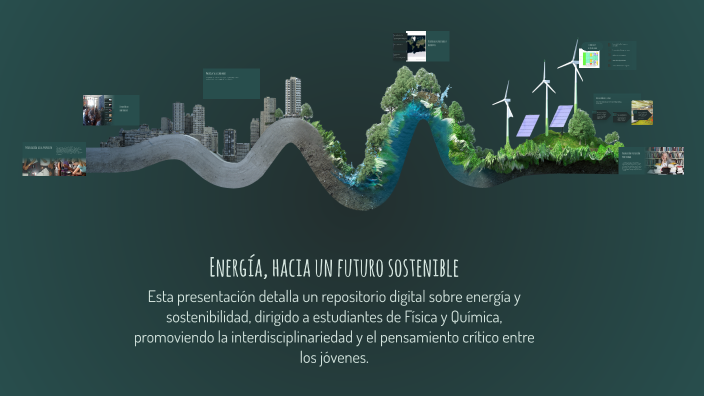 Energía, hacia un futuro sostenible by José Serapio González Ruiz on Prezi