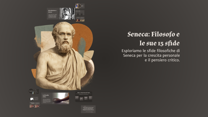 Seneca Filosof Seneca: Filosofo e le sue 15 sfide by Federico Di loretl on Prezi