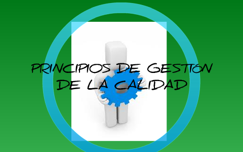 Principios de Gestión de la Calidad by Anita Arcila on Prezi