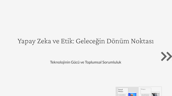 Yapay Zeka ve Etik: Geleceğin Dönüm Noktası by Yunus Emre Benli on Prezi