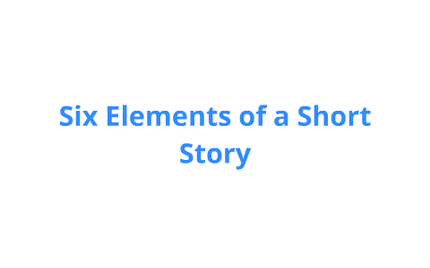 Elements of a Short Story by Jessica Doerr on Prezi