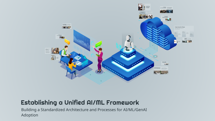 Establishing a Unified AI/ML Framework by Sunny Singh on Prezi