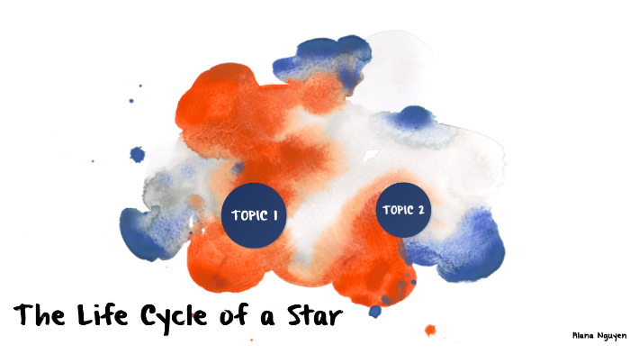 The Life Cycle of a Star by Alana Nguyen on Prezi