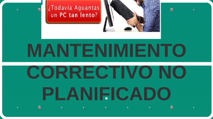 Mantenimiento Correctivo No Planificado By Domingo Limon On Prezi Next