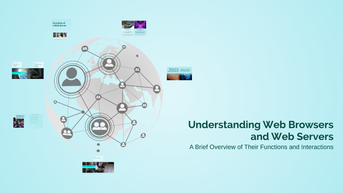 Understanding Web Browsers and Web Servers by sai Debashish on Prezi
