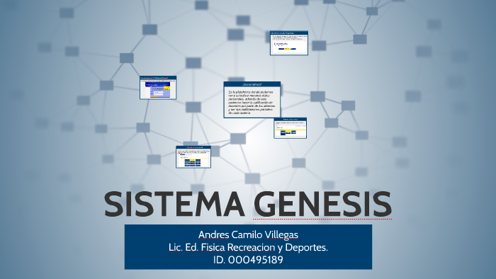 SISTEMA GENESIS by Camilo Villegas on Prezi