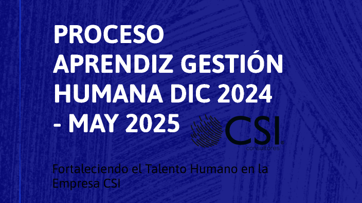 PROCESO APRENDIZ GESTIÓN HUMANA DIC 2024 - MAY 2025 by paula hoyos on Prezi