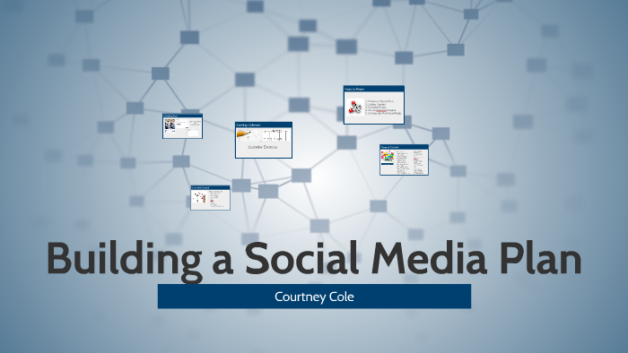Building a Social Media Plan by Courtney Cole on Prezi