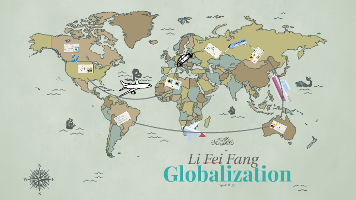 Globalization by I Hi on Prezi
