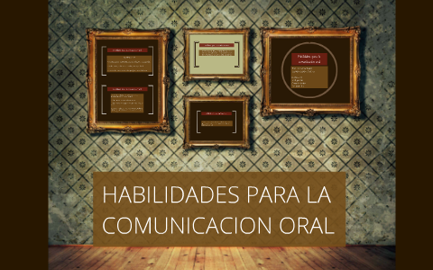 HABILIDADES PARA LA COMUNICACION ORAL By On Prezi