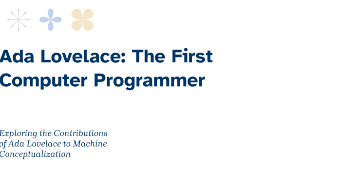 Ada Lovelace: The First Computer Programmer by laura bastidas on Prezi