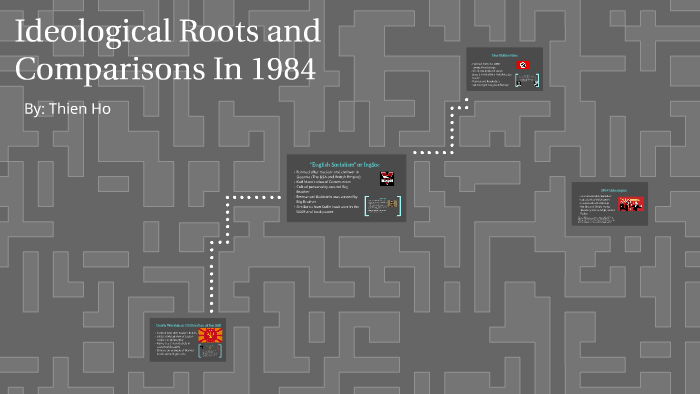 Ideological Roots and Comparisons In 1984 by Thien Ho on Prezi