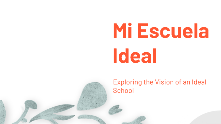 Mi Escuela Ideal by Evan Hamblin on Prezi