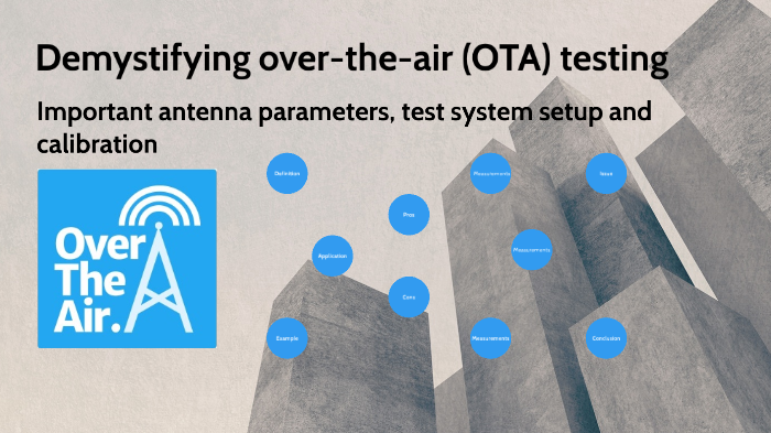 Demystifying over-the-air (OTA) testing by Alexander Ch on Prezi