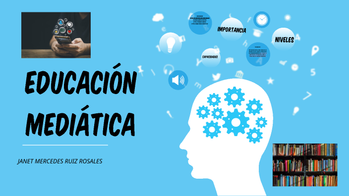 Educación Mediática by Janet Ruiz Rosales on Prezi