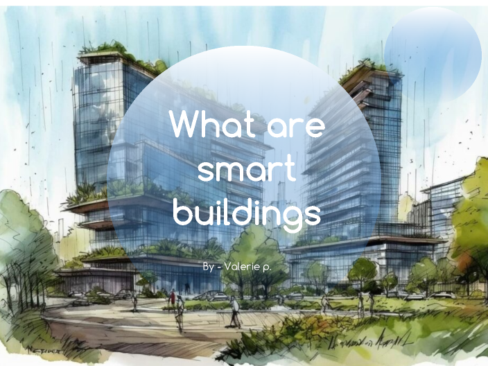 Smart buildings by Valerie Pinto Jimenez on Prezi
