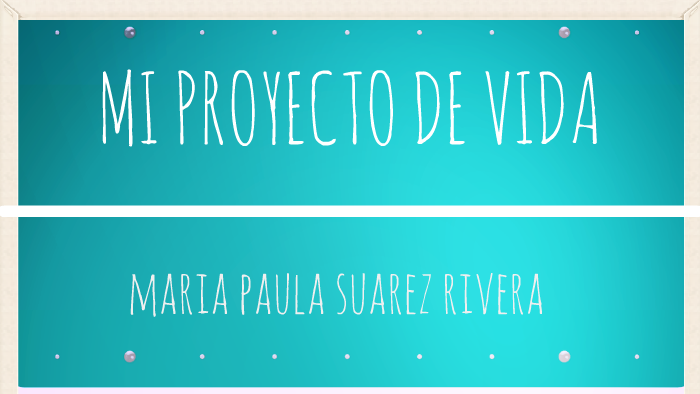 Mi Proyecto De Vida by Maria Suarez on Prezi