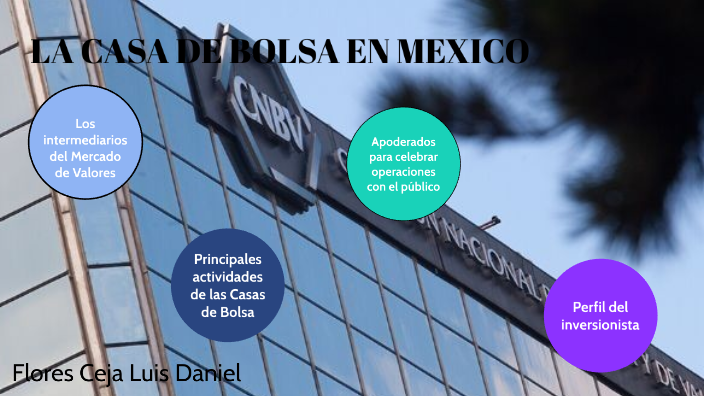 Las casas de bolsas en México by Luis Daniel Flores Ceja on Prezi