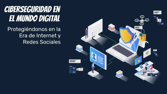 Ciberseguridad en el Mundo Digital by Jose Orellana on Prezi