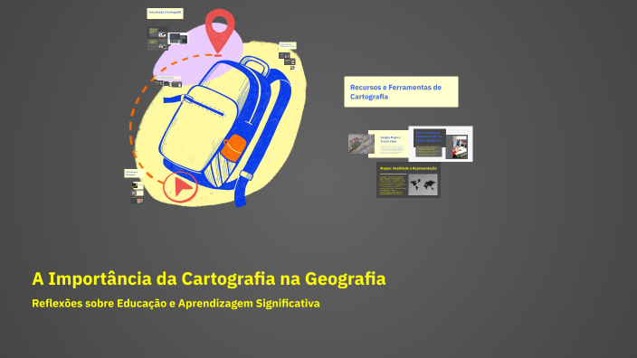 A Importância da Cartografia na Geografia by Keli Ruas on Prezi