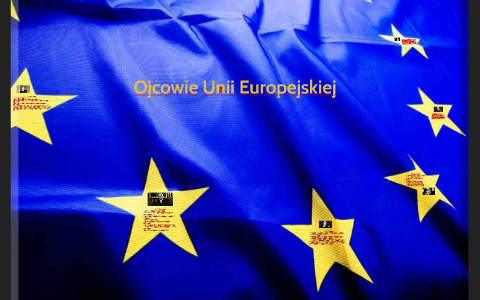 Ojcowie Unii Europejskiej By Olga B. On Prezi