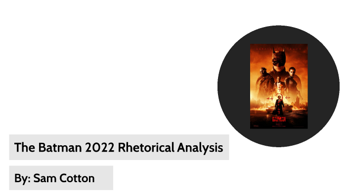 The Batman (2022) Rhetorical Analysis by Sam Cotton on Prezi