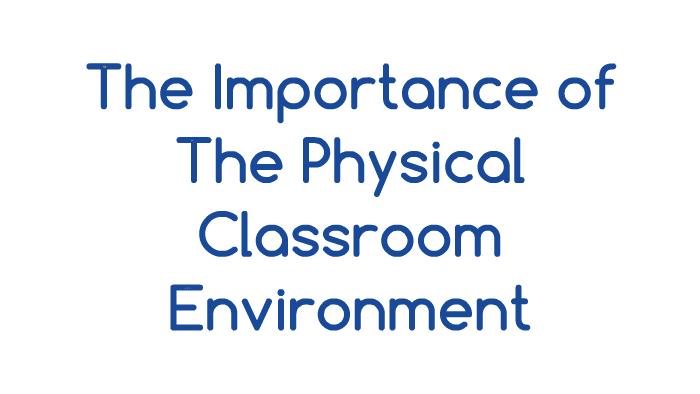 the-importance-of-the-physical-classroom-environment-by-beg-m-tavuk-u