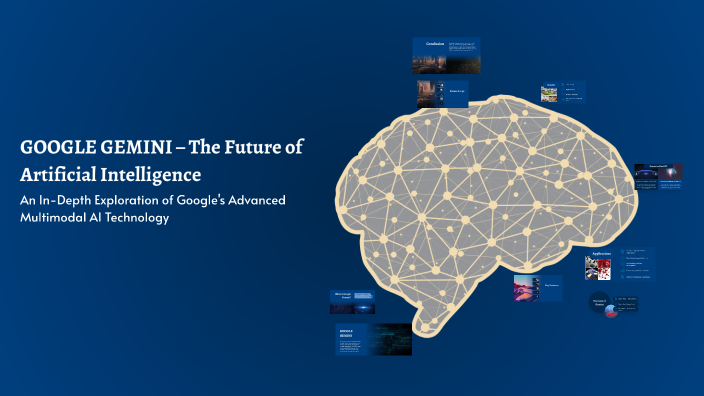 GOOGLE GEMINI – The Future of Artificial Intelligence by Ojas Soni on Prezi