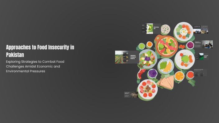 Food Insecurity In Pakistan Approaches to Food Insecurity in Pakistan by RSX HASAN on Prezi
