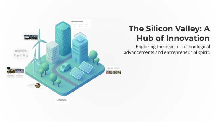 The Silicon Valley: A Hub of Innovation by igor bagiński on Prezi