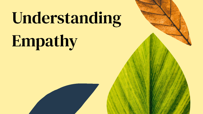 Understanding Empathy by Crystal Wetzel on Prezi